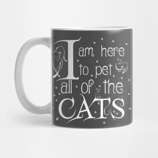 I Am Here To Pet All Of The Cats White Letters Mug
